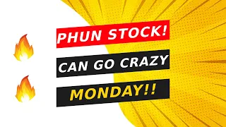 PHUN STOCK! 🔥 THIS STOCK CAN GO CRAZY MONDAY!! MUST WATCH!!