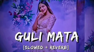 Guli Mata [Slowed+Reverb] | Saad Lamjarred | Shreya Ghoshal | Juni Music