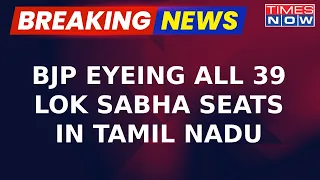 AIADMK-BJP Split: BJP's Ambitious Bid For All Lok Sabha Seats In Tamil Nadu | Exclusive