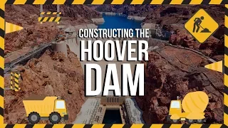 The Construction of the Hoover Dam in Detail