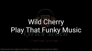 Wild Cherry - Play That Funky Music (Lyrics Teach)