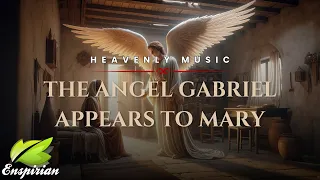 THE ANGEL GABRIEL APPEARS TO MARY,  Birth of Jesus Christ & Christmas