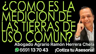 ¿Cómo es la medición de las tierras de uso común?/ Asesoría Tel 6691137043