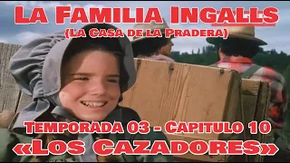 La Familia Ingalls T03-E10 (La Casa de la Pradera) Latino HD «Los Cazadores»