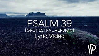 Psalm 39 (Orchestral Version) [feat. Nick Poppens] by The Psalms Project - Lyric Video