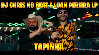 TAPINHA - Dj Chris No Beat e @Luan Pereira LP (Clipe Oficial)