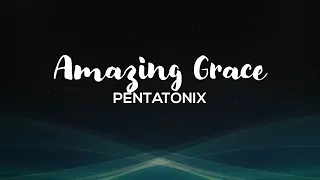 Pentatonix - Amazing Grace (My Chains Are Gone) Lyrics