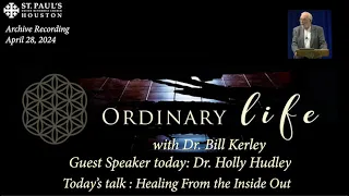 Ordinary Life Talk | April 28, 2024 | Guest Speaker: Dr. Holly Hudley