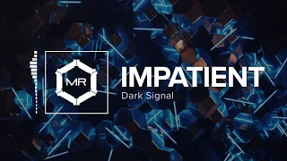 Dark Signal - Impatient [HD]