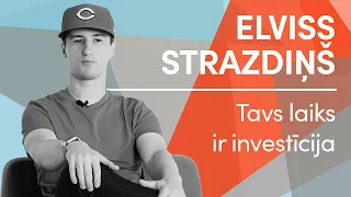 Elviss Strazdiņš. Tavs laiks ir investīcija