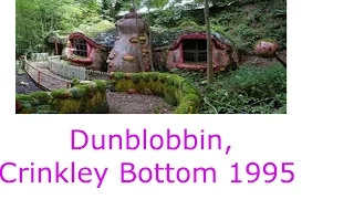 Dunblobbin, Crinkley Bottom 1995