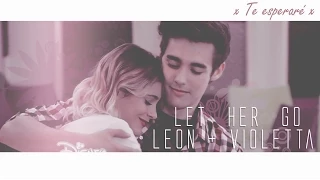 Leon + Violetta | Let Her Go {Leonetta}