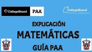 GUIA PAA MATEMÁTICAS EXPLICADA/UDG /ITESM / ITAM / CIDE /ANAHUAC/UTP/La prueba de práctica de la PAA