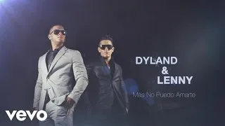 Dyland & Lenny - Más No Puedo Amarte (Official Lyric Video)