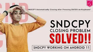 SNDCPY Closes after Pressing Enter Issue Fix | SNDCPY  Working on Android 11 | SHAAD RAZVI