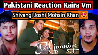 Pakistani reacts to Shivin vm | Kaira VM | Shivangi joshi & Mohsin khan |  DIL jaaniye| Dab Reaction