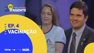 10 Minutinhos d’Agente - 4º Ep. Vacinação