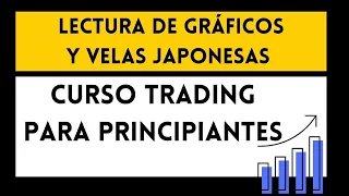 Cómo leer gráficos en Trading. Curso Análisis Técnico Desde 0 - Episodio 2