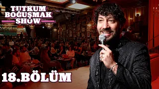 Tutkum Boğuşmak Show 18. Bölüm @Dada