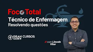 Foco total Técnico de Enfermagem - Resolvendo questões com Lincoln Vitor