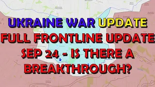 Ukraine War Update (20230924): Full Frontline Update - Breakthrough? An Analysis