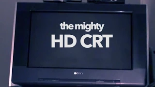 The Mighty HD CRT