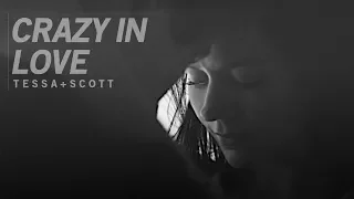 Tessa & Scott | Crazy In Love