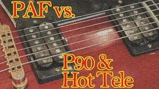 Classic Pickups: PAF / P90 / Hot Telecaster