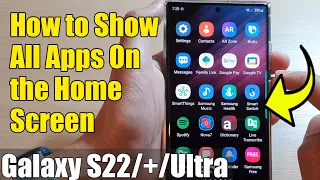 Galaxy S22/S22+/Ultra: How to Show All Apps on the Home Screen
