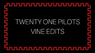 My twenty one pilots Vine Edits