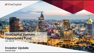 VinaCapital Vietnam Opportunity Fund – Investor Update Webinar - Tuesday, 27 September 2022