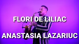 FLORI DE LILIAC - Anastasia Lazariuc (saxophone cover by Mihai Andrei)