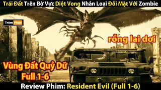 Review Phim: Trái Đất Trên Bờ Vực Diệt Vong Nhân Loại Đối Mặt Với Zombie | Resident Evil Full (1-6)