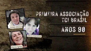 Sonia Rinaldi talks about the first TCI Association in Brazil in the 90s