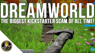 Dreamworld - The Biggest Kickstarter Scam you will NEVER play!