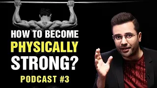 How To Become Physically Strong? Podcast #3