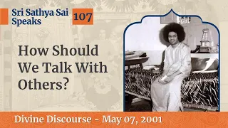 How Should We Talk With Others? | Excerpt From The Divine Discourse | May 07, 2001