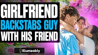 Girlfriend BACKSTABS Guy With HIS FRIEND, What Happens Is Shocking | Illumeably