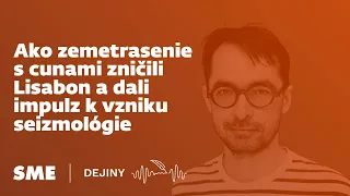 Ako zemetrasenie s cunami zničili Lisabon a dali impulz k vzniku seizmológie (Dejiny)