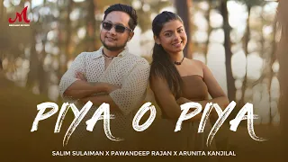 Piya O Piya | Salim Sulaiman | Pawandeep Rajan, Arunita Kanjilal | Shraddha P | #Arudeep