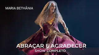 Maria Bethânia | Abraçar e Agradecer (Show Completo)