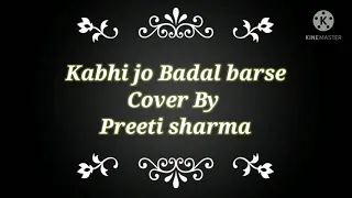 Kabhi Jo Badal Barshe! Cover By ! Preeti Sharma!