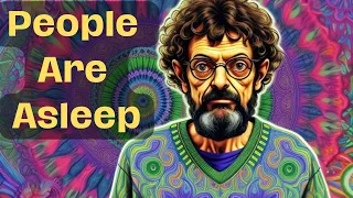 Terence Mckenna | People are Asleep | No One is in Control