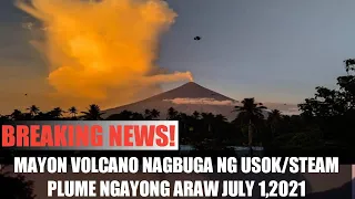 BREAKING NEWS|BULKANG MAYON NAG BUGA DIN NG USOK/STEAM PLUME AYON SA PHIVOLCS|JULY 1,2021