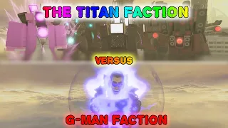 Titan Factions Versus G-Man Factions [Skibi defense]