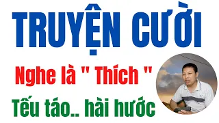 Truyện Cười Đồng vlog, Tổng hợp truyện tiếu lâm đặc sắc nhất