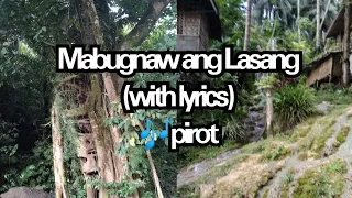 Mabugnaw ang Lasang with lyrics (pirot)