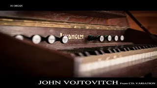 John Vojtovitch - Variation  10. Organ Pipe