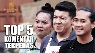 TOP 5 KOMENTAR PEDASNYA LEVEL 10 | FLASHBACK MASTERCHEF INDONESIA