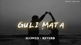 Guli Mata [ Slowed + Reverb ] Shreya Ghoshal, Saad Lamjarred